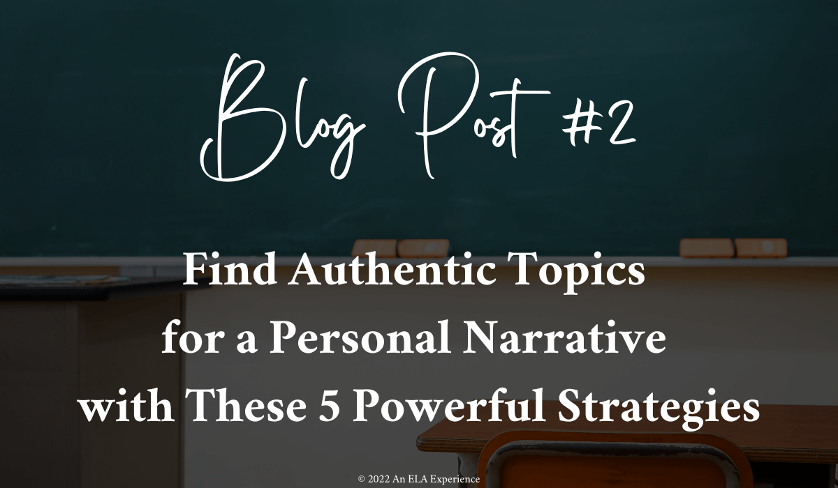 "Blog Post #1: Find Authentic Topics for a Personal Narrative with These 5 Powerful Strategies" is written on top of a picture of a classroom.