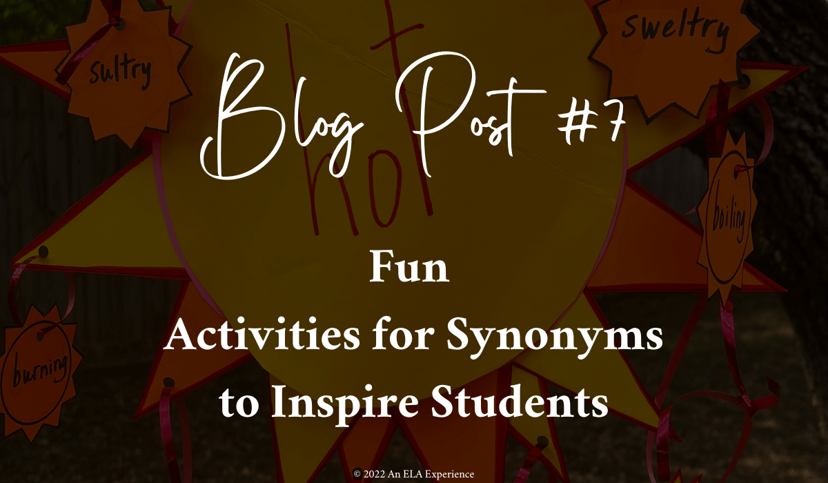 "Blog Post #7: Fun Activities for Synonyms to Inspire Students" is typed on top of a picture of a synonym mobile shaped like a sun.