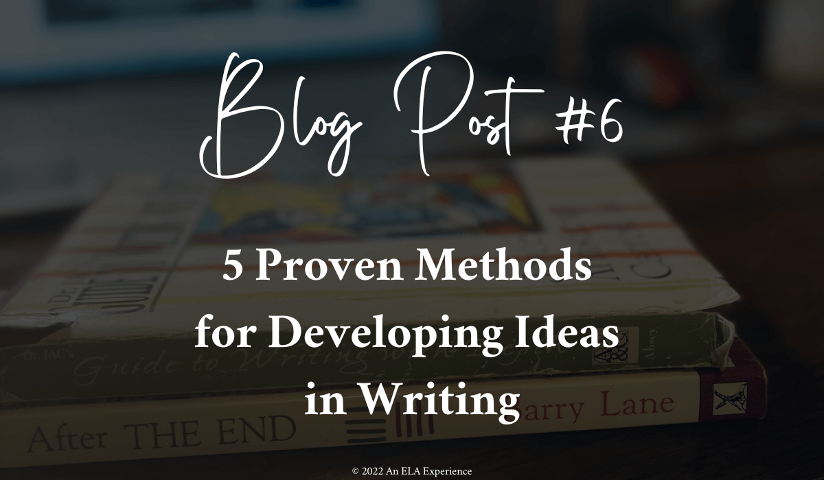 "Blog Post #6: 5 Proven Methods for Developing Ideas in Writing" is typed over an image of two books.