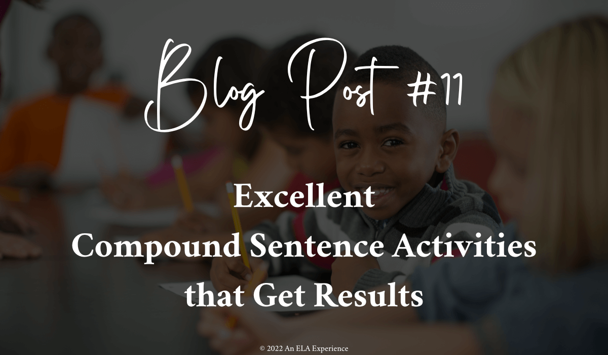 "Blog Post #11: Excellent Compound Sentence Activities that Get Results" is typed on top of a picture of students writing.