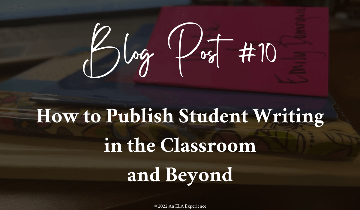 "Blog Post #10: How to Publish Student Writing in the Classroom and Beyond" is typed on top of a picture of student-published books.