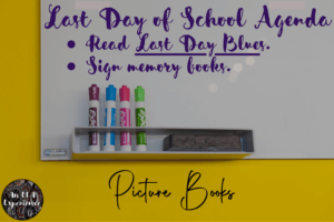A last day of school agenda is written on a dry-erase board: Read Last Day Blues and sign memory books.