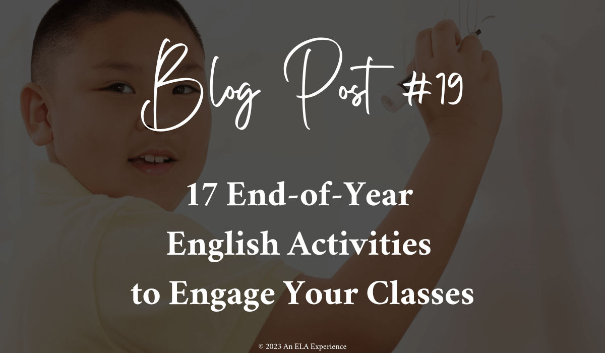 "Blot Post #19: 17 End-of-Year English Activities to Engage Your Classes" is typed on top of an image of a boy at a dry-erase board.