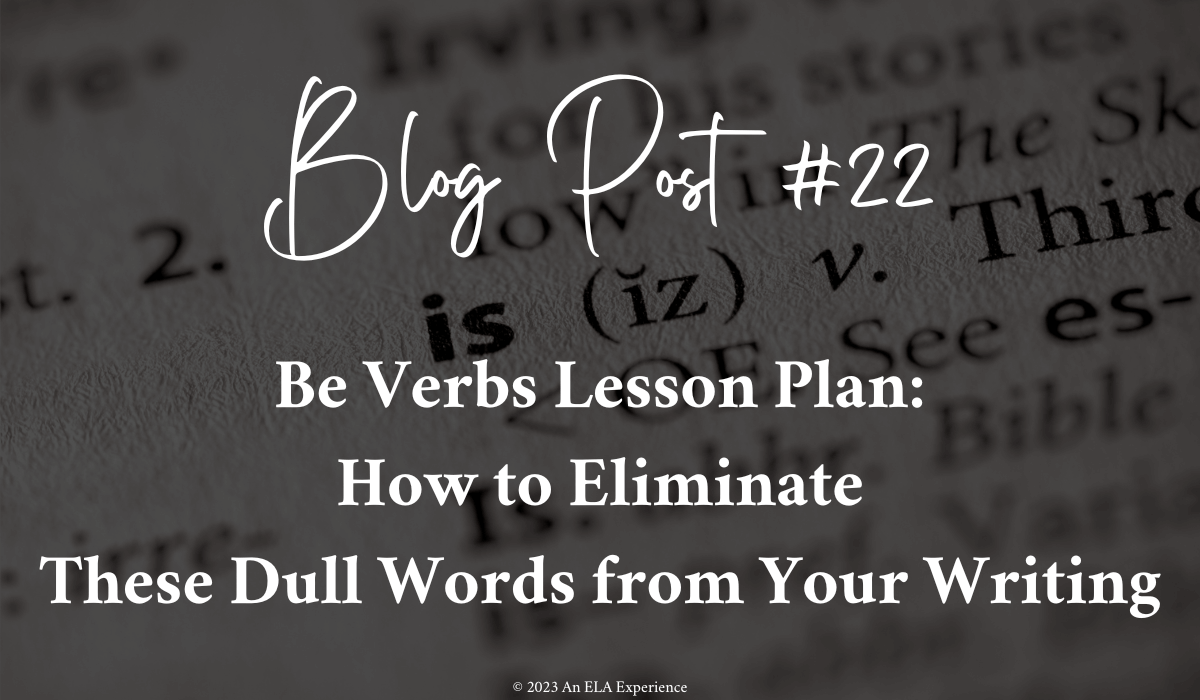"Be Verbs Lesson Plan: How to Eliminate Dull Words from Your Writing" is typed on top of a page from a dictionary.